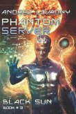 Black Sun (Phantom Server: Book #3)