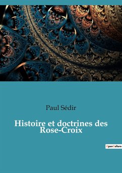 Histoire et doctrines des Rose-Croix - Sédir, Paul