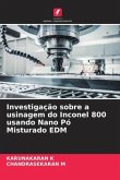 Investigação sobre a usinagem do Inconel 800 usando Nano Pó Misturado EDM