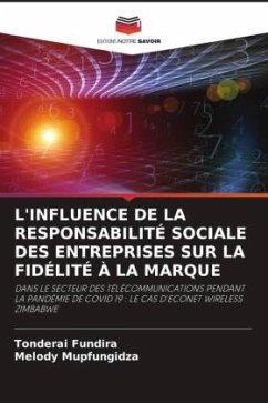 L'INFLUENCE DE LA RESPONSABILITÉ SOCIALE DES ENTREPRISES SUR LA FIDÉLITÉ À LA MARQUE - Fundira, Tonderai;Mupfungidza, Melody