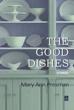 The Good Dishes: Stories - Presman, Mary Ann