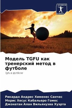 Model' TGFU kak trenerskij metod w futbole - Himenes Sanches, Rikardo Andres;Kabal'ero Gomes, Moris Hesus;Vil'qnuäwa Huärta, Dzhonatan Alan