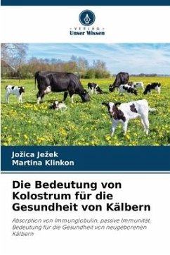 Die Bedeutung von Kolostrum für die Gesundheit von Kälbern - Jezek, Jozica;Klinkon, Martina