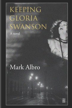 Keeping Gloria Swanson - Albro, Mark