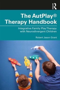 The AutPlay® Therapy Handbook (eBook, ePUB) - Grant, Robert Jason