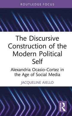 The Discursive Construction of the Modern Political Self (eBook, PDF) - Aiello, Jacqueline