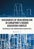 Discourses of Neoliberalism in Singapore's Higher Education Context (eBook, ePUB) Discourses of Neoliberalism in Singapore's Higher Education Context (eBook, ePUB)