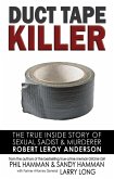 Duct Tape Killer: The True Inside Story of Sexual Sadist & Murderer Robert Leroy Anderson (eBook, ePUB)