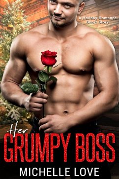 Her Grumpy Boss: A Holiday Romance Short Story (eBook, ePUB) - Love, Michelle