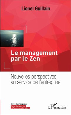 Le management par le zen (eBook, PDF) - Lionel Guillain, Lionel Guillain
