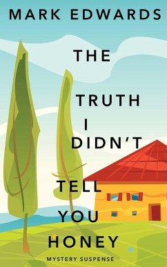 The Truth I Didn't Tell You Honey (eBook, ePUB) - Edwards, Mark