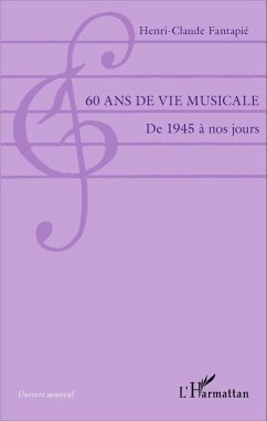 60 ans de vie musicale (eBook, PDF) - Henri-Claude Fantapie, Fantapie