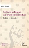 Le livre politique au prisme des médias (eBook, PDF) Le livre politique au prisme des médias (eBook, PDF)