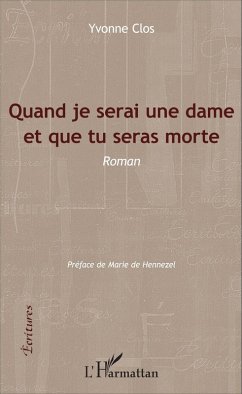 Quand je serai une dame et que tu seras morte (eBook, PDF) - Yvonne Clos, Clos