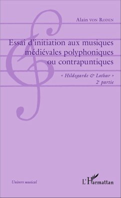 Essai d'initiation aux musiques médiévales polyphoniques ou contrapuntiques (eBook, PDF) - Alain von Roden, von Roden