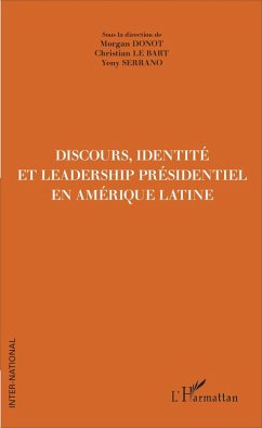 Discours, Identité et Leadership présidentiel en Amérique Latine (eBook, PDF) - Morgan Donot, Donot