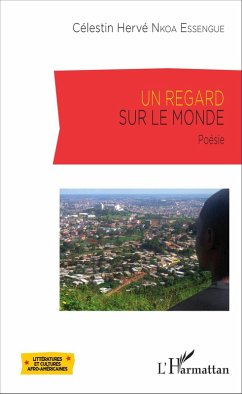 Un regard sur le monde (eBook, PDF) - Celestin Herve Nkoa Essengue, Nkoa Essengue