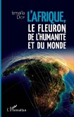 Afrique, le fleuron de l'humanité et du monde (eBook, PDF)