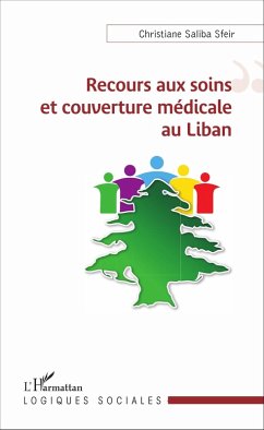 Recours aux soins et couverture médicale au Liban (eBook, PDF) - Christiane Saliba Sfeir, Saliba Sfeir
