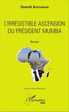 L'irrésistible ascension du président Mumba (eBook, PDF) - Saandi Assoumani, Assoumani
