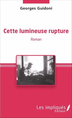 Cette lumineuse rupture (eBook, PDF) - Georges Guidoni, Guidoni