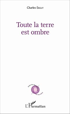 Toute la terre est ombre (eBook, PDF) - Charles EBGUY, Ebguy