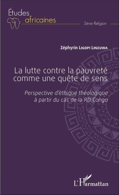 La lutte contre la pauvreté comme une quête de sens (eBook, PDF) - Zephyrin Ligopi Linzuwa, Ligopi Linzuwa