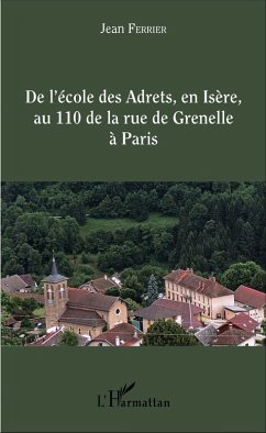 De l'école des Adrets, en Isère, au 110 de la rue de Grenelle à Paris (eBook, PDF) - Jean Ferrier, Ferrier
