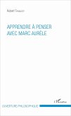 Apprendre à penser avec Marc Aurèle (eBook, PDF)