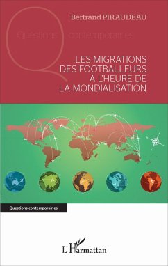 Les migrations des footballeurs à l'heure de la mondialisation (eBook, PDF) - Bertrand Piraudeau, Piraudeau