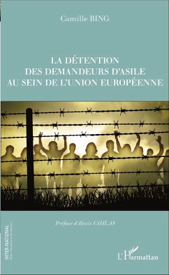 La détention des demandeurs d'asile au sein de l'union européenne (eBook, PDF) - Camille Bing, Bing