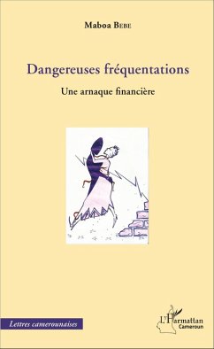 Dangereueses fréquentations. Une arnaque financière (eBook, PDF) - Maboa Bebe, Bebe