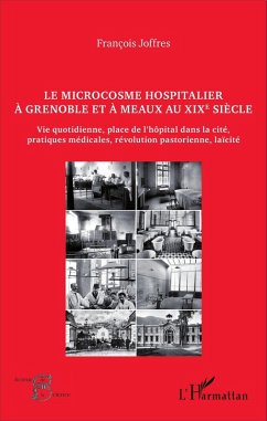 Le microcosme hospitalier à Grenoble et à Meaux au XIXe siècle (eBook, PDF) - Francois Joffres, Joffres