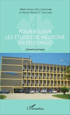 Pour réussir les études de médecine en RD Congo (eBook, PDF) - Albert Ahuka Ona Longombe, Ahuka Ona Longombe