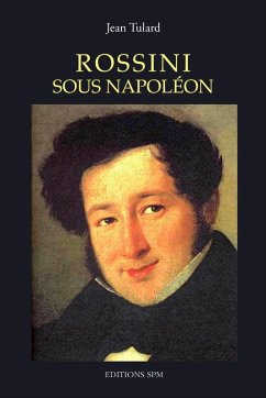 Rossini sous Napoléon (eBook, PDF) - Jean Tulard, Tulard