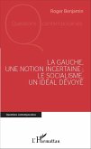 La Gauche, une notion incertaine ; le socialisme, un idéal dévoyé (eBook, PDF)