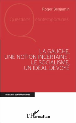 Cover La Gauche, une notion incertaine ; le socialisme, un idéal dévoyé (eBook, PDF)