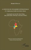 La création des organismes internationaux et communautaires en zone CEMAC (eBook, PDF)