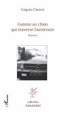 Comme un chien qui traverse l'autoroute (eBook, PDF) Comme un chien qui traverse l'autoroute (eBook, PDF)