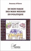Du bon usage des mass medias en politique (eBook, PDF)