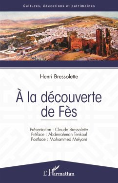 A la découverte de Fès (eBook, PDF) - Henri Bressolette, Bressolette