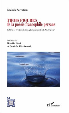 Trois figures de la poésie francophile persane (eBook, PDF) - Chahab Sarrafian, Sarrafian