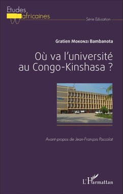 Où va l'université au Congo-Kinshasa ? (eBook, PDF) - Gratien Mokonzi Bambanota, Mokonzi Bambanota