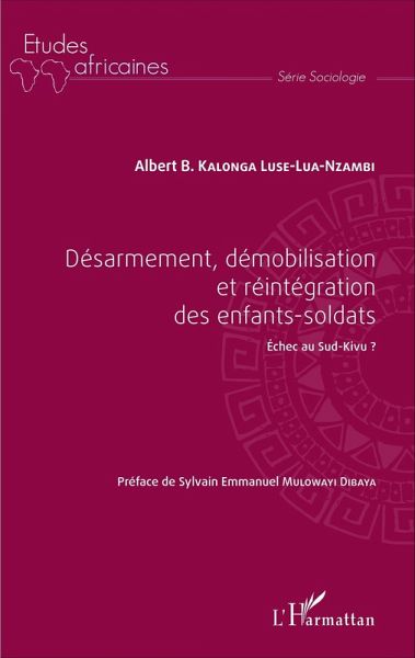 Désarmement, démobilisation et réintégration des enfants-soldats (eBook, PDF) Désarmement, démobilisation et réintégration des enfants-soldats (eBook, PDF)