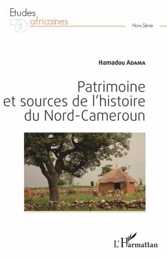 Patrimoine et sources de l'histoire du Nord-Cameroun (eBook, PDF) - Hamadou Adama, Adama