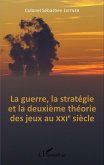 La Guerre, la stratégie et la deuxième théorie des jeux au XXIe siècle (eBook, PDF)