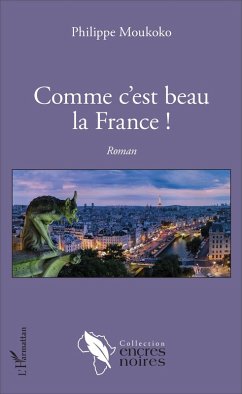 Comme c'est beau la France ! (eBook, PDF) - Philippe Moukoko, Philippe Moukoko