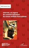 Internet, un espace de commercialisation du roman antillais francophone (eBook, PDF)
