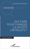Que faire pour changer la société capitaliste ? (eBook, PDF)