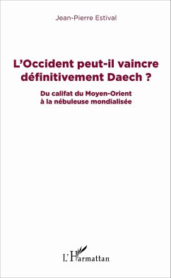 L'Occident peut-il vaincre définitivement Daech ? (eBook, PDF) - Jean-Pierre ESTIVAL, Estival